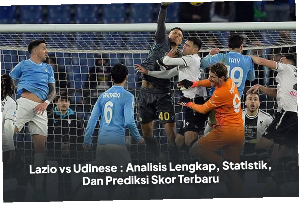 Lazio vs Udinese: Pertarungan Sengit di Serie A dengan 6 Gol yang Dramatis